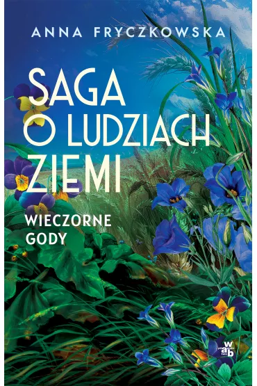 Wieczorne gody. Saga o ludziach ziemi. Tom 3 - Anna Fryczkowska