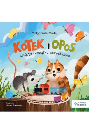 Kotek i opos szukaj� pocz�tku wszystkiego - Ma�gorzata  Madej