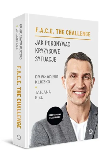 F.A.C.E. the Challenge. Jak pokonywa� kryzysowe sytuacje - Tatjana Kiel, W�adimir Kliczko