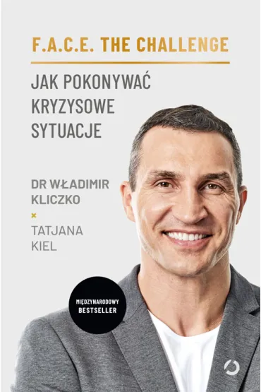 F.A.C.E. the Challenge. Jak pokonywa� kryzysowe sytuacje - Tatjana Kiel, W�adimir Kliczko