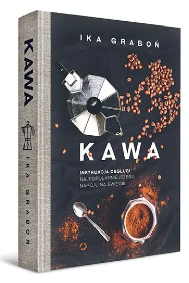Kawa. Instrukcja obs�ugi najpopularniejszego napoju na �wiecie - Ika Grabo�