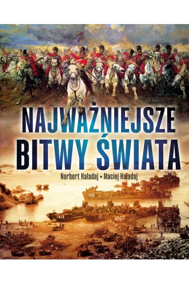 Najwa�niejsze bitwy �wiata - Norbert  Ha�adaj, Maciej  Ha�adaj