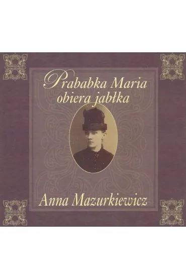 Prababka Maria obiera jab�ka - Anna Mazurkiewicz