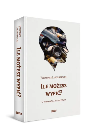Ile mo�esz wypi�? O na�ogach i ich leczeniu - Lindenmeyer Johannes