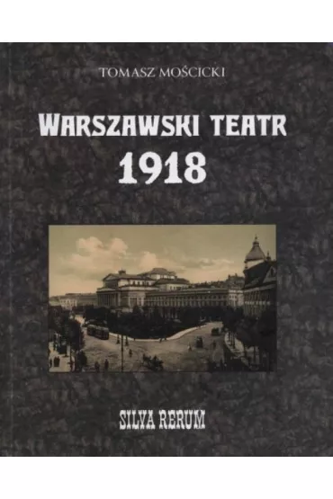 Warszawski teatr 1918 - Tomasz Mo�cicki