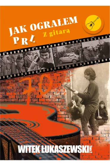 Z gitar. Jak ograem PRL. Tom 2 - Witek ukaszewski