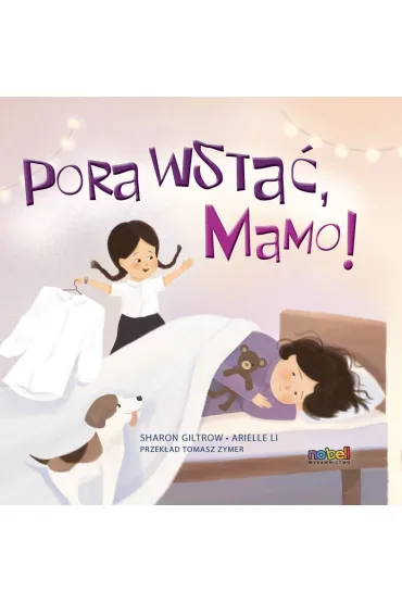 Pora wsta�, mamo! - Sharon  Giltrow�, Arielle Li