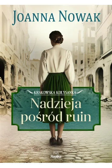 Nadzieja po�r�d ruin. Krakowska ko�ysanka. Tom 1 - Joanna Nowak
