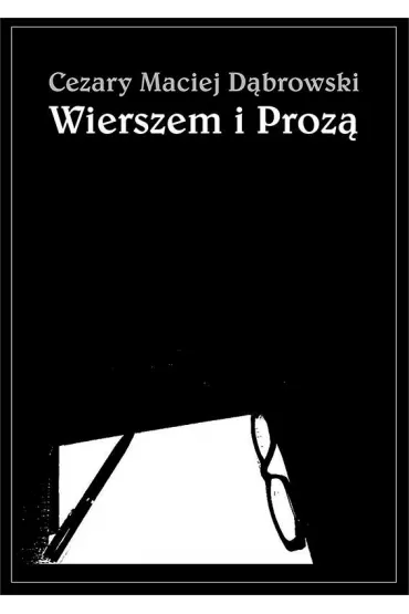 Wierszem i proz� - Cezary Maciej D�browski