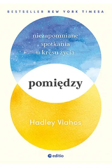 Pomi�dzy. Niezapomniane spotkania u kresu �ycia - Hadley Vlahos