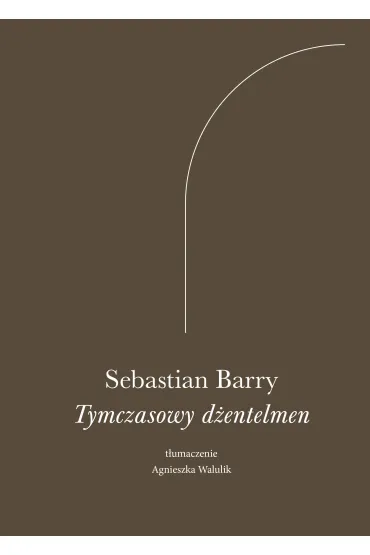 Tymczasowy d�entelmen - Sebastian Barry