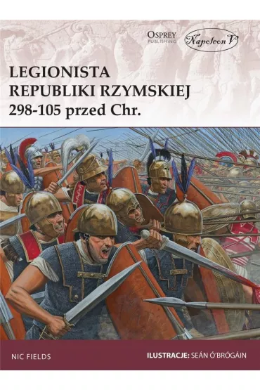 Legionista republiki Rzymskiej 298-105 przed Chr. - Nic Fields