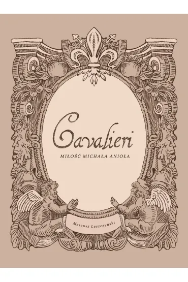 Cavalieri. Mio Michaa Anioa - Mateusz Leszczyski