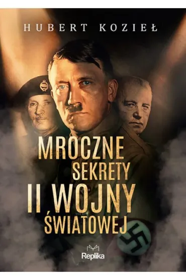 Mroczne sekrety II wojny �wiatowej - Hubert Kozie�