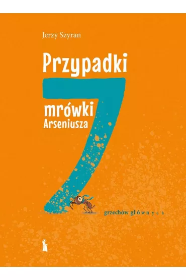 Przypadki mr�wki Arseniusza. 7 grzech�w g��wnych - Jerzy Szyran