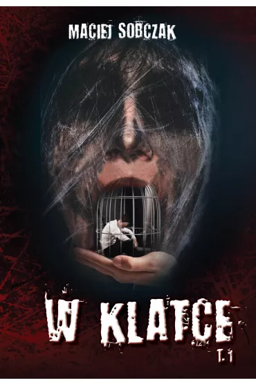 W klatce. Tom 1 - Maciej Sobczak