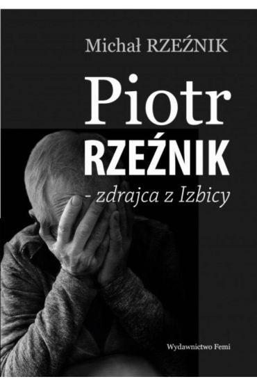 Piotr Rzeźnik - zdrajca z Izbicy