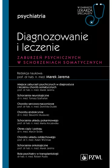 Zaburzenia psychiczne w schorzeniach somatycznych. Diagnozowanie i leczenie. Psychiatria. W gabinecie lekarza specjalisty - Marek Jarema