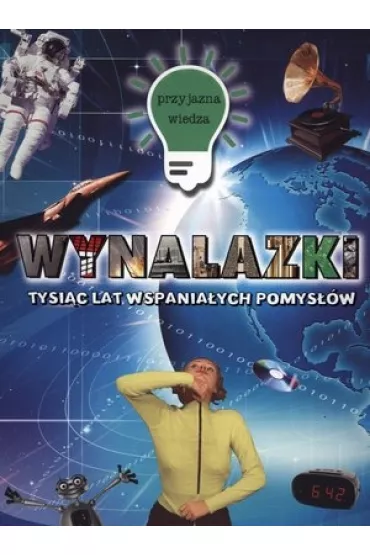 Przyjazna wiedza. Wynalazki