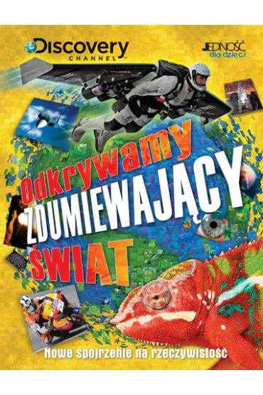 Odkrywamy zdumiewaj�cy �wiat. Nowe spojrzenie na rzeczywisto�� - John Farndon, Graham Ian, Camilla de la Bedoyere