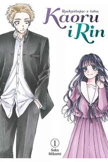Kaoru i Rin. Rozkwitaj�c z tob�. Tom 1 - Saka Mikami