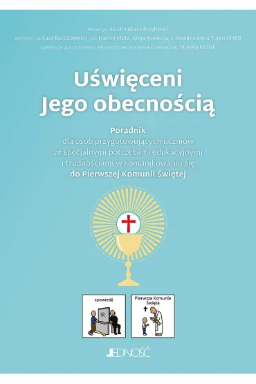 U�wi�ceni Jego obecno�ci�. Poradnik do Pierwszej Komunii �wi�tej - Anna  Mielecka, �ukasz Barszczewski, Marcin Klotz, Ewelina Anna Turko