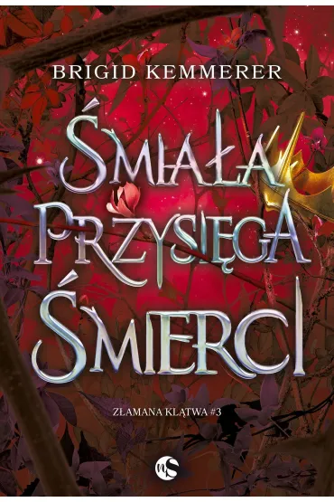 �mia�a przysi�ga �mierci. Z�amana kl�twa. Tom 3 - Brigid Kemmerer