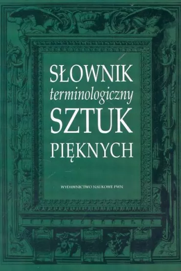 S�ownik terminologiczny sztuk pi�knych - Krystyna Kubalska-Sulkiewicz