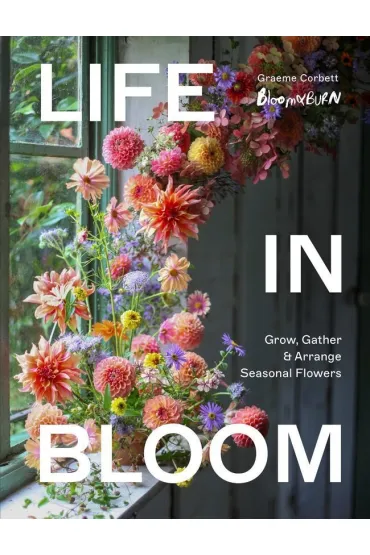 Life in Bloom - Graeme  Corbett