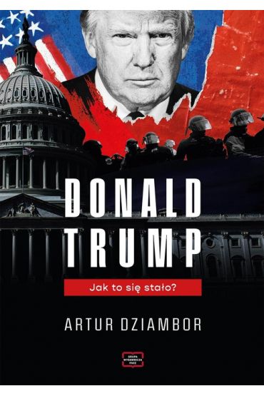 Donald Trump. Jak to się stało?