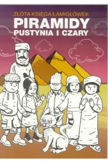 Przygoda, zabawa, komiks. Z�ota ksi�ga �amig��wek. Piramidy, pustynia i czary - Beata Guzowska