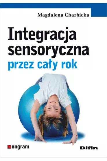 Integracja sensoryczna przez ca�y rok - Magdalena Charbicka