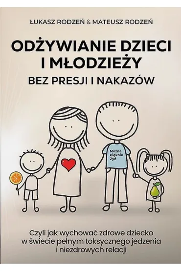Od�ywianie dzieci i m�odzie�y bez presji i nakaz�w - �ukasz  Rodze�, Mateusz  Rodze�
