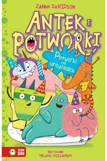 Antek i potworki Tom 5. Potworki na urodzinach (wiek 6+) - Zanna Davidson