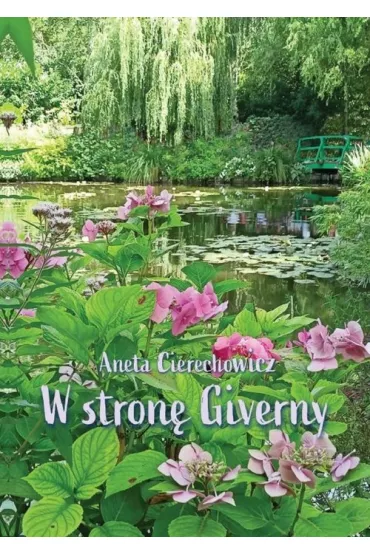 W stron� Giverny - Aneta Cierechowicz