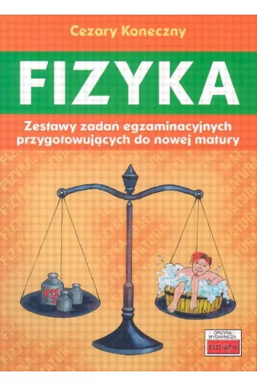 Fizyka. Zestawy zada egzaminacyjnych przygotowujcych do nowej matury - Cezary Koneczny