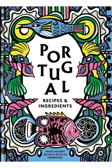 Portugal. Authentic recipes and ingredients wer. angielska - Ana�s Bourny Delon