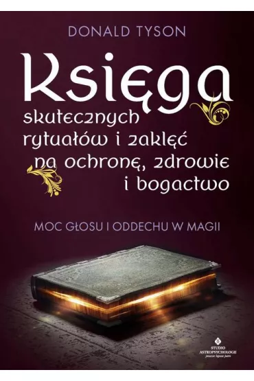 eBook Ksiga skutecznych rytuaw i zakl na ochron, zdrowie i bogactwo pdf mobi epub - Tyson Donald