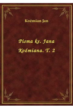 Pisma ks. Jana Komiana. T. 2