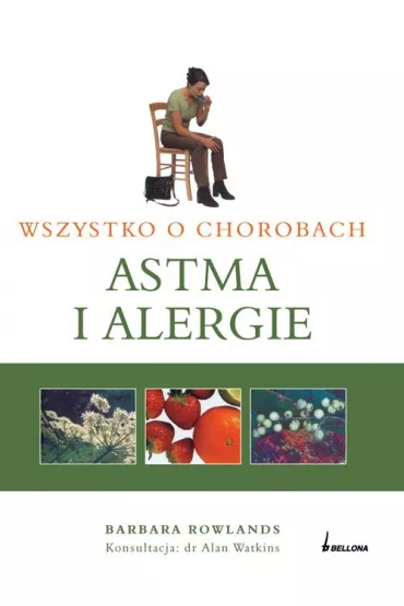 Wszystko o chorobach. Astma i alergie - Barbara Rowlands