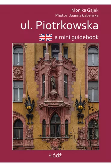 A mini guidebook. ul. Piotrkowska - Joanna �abe�ska, Monika Gajek