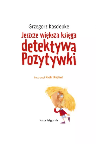 Jeszcze wi�ksza ksi�ga detektywa Pozytywki - Grzegorz Kasdepke