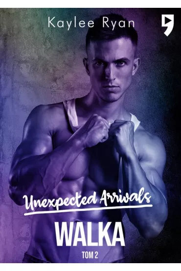Walka. Unexpected Arrivals. Tom 2 - Kaylee Ryan