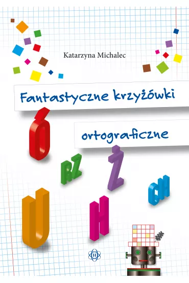 Fantastyczne krzy��wki ortograficzne - Katarzyna Michalec
