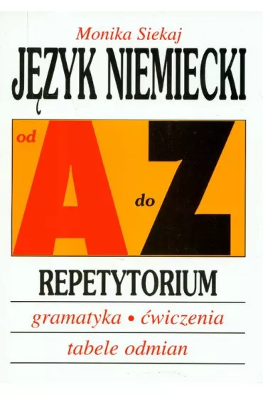 J�zyk Niemiecki. Od A do Z. Repetytorium - Monika Siekaj