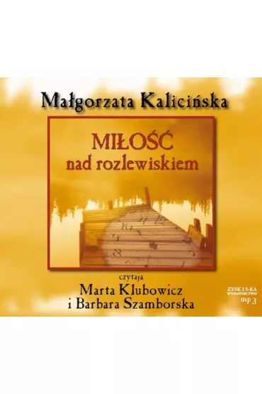 Audiobook Mi�o�� nad rozlewiskiem. Rozlewisko. Tom 3 CD - Ma�gorzata Kalici�ska
