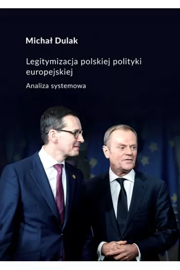 Legitymizacja polskiej polityki europejskiej - Micha�  Dulak