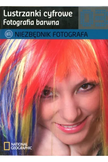Fotografia barwna. Lustrzanki cyfrowe. Niezb�dnik fotografa 3 * *