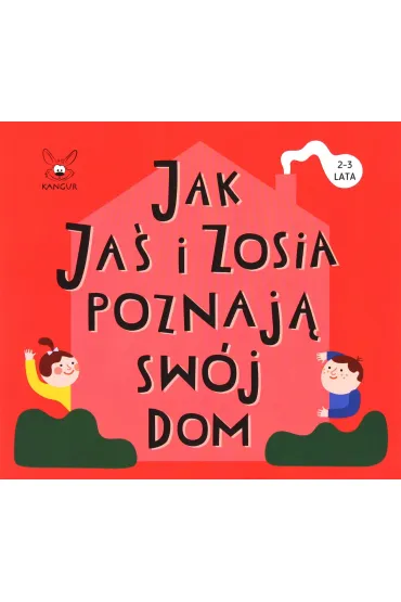 Jak Ja� i Zosia poznaj� sw�j dom