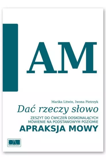Da� rzeczy s�owo. Apraksja mowy. - Iwona Pietrzyk, Marika Litwin